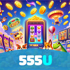555U：Jogue nas melhores slots e vença o jackpot agora mesmo!